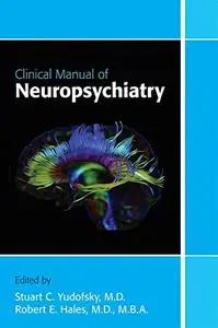 Clinical Manual of Neuropsychiatry