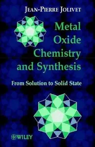 Metal Oxide Chemistry and Synthesis: From Solution to Solid State