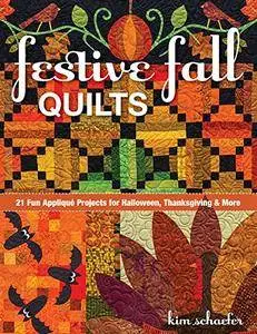 Festive Fall Quilts: 21 Fun Appliqué Projects for Halloween, Thanksgiving & More