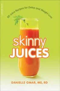 Skinny Juices: 101 Juice Recipes for Detox and Weight Loss (Repost)