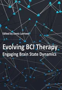 "Evolving BCI Therapy: Engaging Brain State Dynamics" ed. by Denis Larrivee