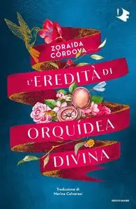 Zoraida Cordova - L’eredità di Orquídea Divina