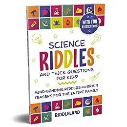 Science Riddles and Trick Questions for Kids: Mind Bending Riddles & Brain Teasers