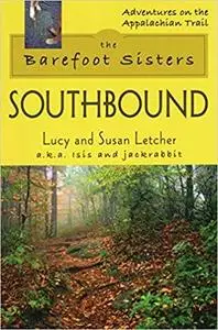 The Barefoot Sisters Southbound (Adventures on the Appalachian Trail)