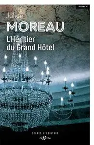 L'Héritier du Grand Hôtel - Julien Moreau