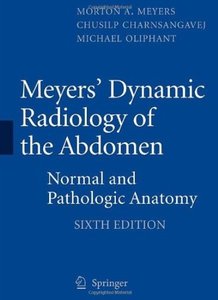 Meyers' Dynamic Radiology of the Abdomen: Normal and Pathologic Anatomy, 6th edition (repost)