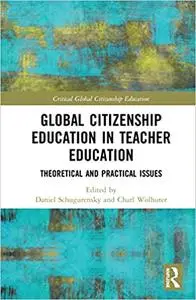 Global Citizenship Education in Teacher Education: Theoretical and Practical Issues