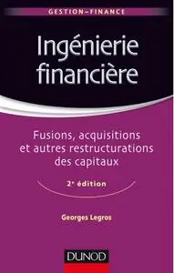 Georges Legros, "Ingénierie financière : Fusions, acquisitions et autres restructurations des capitaux"