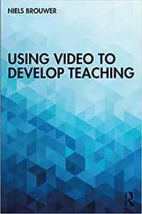 Using Video to Develop Teaching