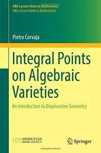 Integral Points on Algebraic Varieties: An Introduction to Diophantine Geometry (HBA Lecture Notes in Mathematics)