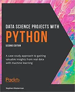 Data Science Projects with Python: A case study approach to gaining valuable insights from real data, 2nd Edition