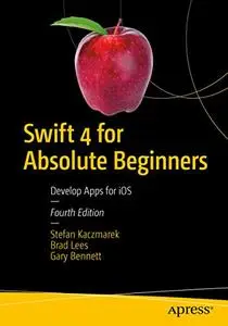 Swift 4 for Absolute Beginners: Develop Apps for iOS