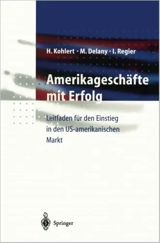 Amerikageschäfte mit Erfolg: Leitfaden für den Einstieg in den US-amerikanischen Markt by Helmut Kohlert