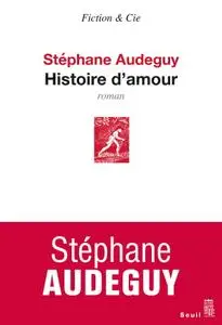 Stéphane Audeguy, "Histoire d’amour"