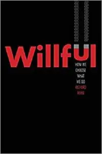 Willful: How We Choose What We Do