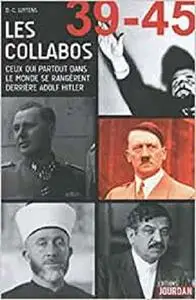 Les collabos - Ceux qui partout dans le monde se rangèrent derrière Adolf Hitler (39-45) (French Edition)