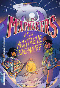 Les Mapmakers - Tome 2 - Et La Montagne Enchantée