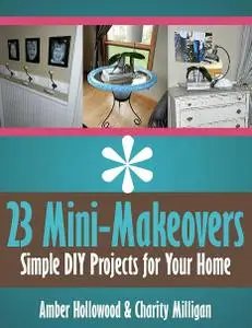 23 Mini-Makeovers - Simple DIY Projects for Your Home