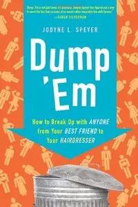 Dump 'Em: How to Break Up with Anyone from Your Best Friend to Your Hairdresser (repost)