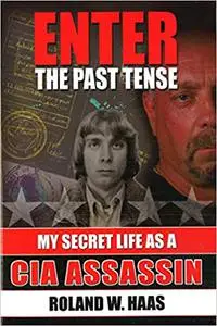 Enter The Past Tense: My Secret Life as a CIA Assassin
