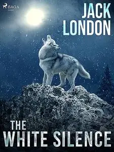«The White Silence» by Jack London
