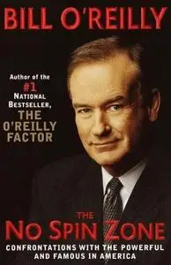 The No-Spin Zone: Confrontations with the Powerful and Famous in America by  Bill O'Reilly 
