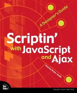 Scriptin' with JavaScript and Ajax: A Designer's Guide (repost)