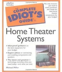 Complete Idiot's Guide to Home Theater Systems