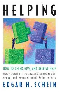 Helping: How to Offer, Give, and Receive Help (The Humble Leadership Series)