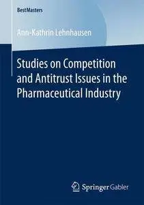 Studies on Competition and Antitrust Issues in the Pharmaceutical Industry (BestMasters)