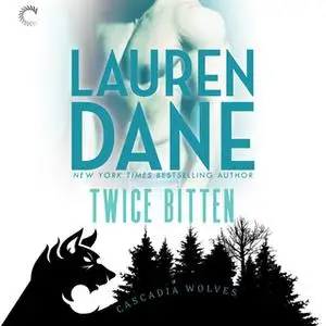 «Twice Bitten: Cascadia Wolves, #7» by Lauren Dane