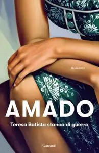 Jorge Amado - Teresa Batista stanca di guerra