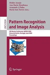 Pattern Recognition and Image Analysis: 4th Iberian Conference, IbPRIA 2009 Póvoa de Varzim, Portugal, June 10-12, 2009 Proceed