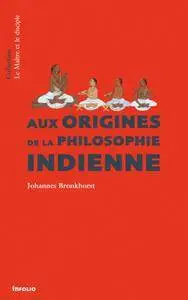 Johannes Bronkhorst, "Aux origines de la philosophie indienne"