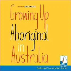 Growing up Aboriginal in Australia [Audiobook]