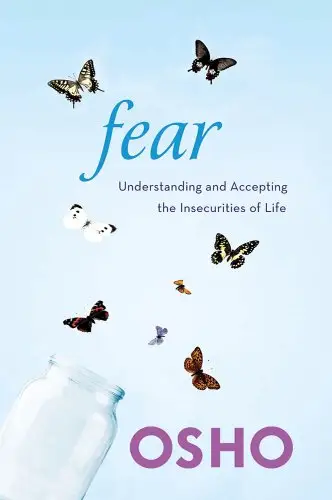 Fear: Understanding and Accepting the Insecurities of Life (Repost)