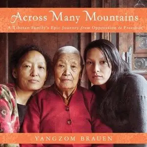 Across Many Mountains: A Tibetan Family's Epic Journey from Oppression to Freedom (Audiobook) (Repost)