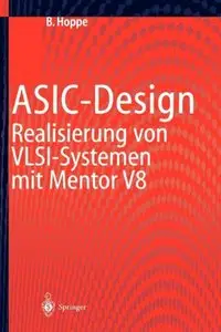 ASIC-Design: Realisierung von VLSI-Systemen mit Mentor V8 by Bernhard Hoppe