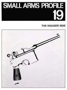 The Mauser 1896 (Small Arms Profile 19) (Repost)