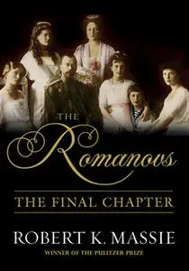 «The Romanovs: The Final Chapter» by Robert K. Massie