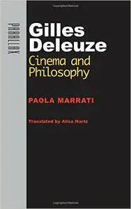 Paola Marrati - Gilles Deleuze: Cinema and Philosophy