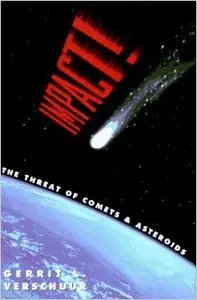 Impact!: The Threat of Comets and Asteroids by Gerrit L. Verschuur