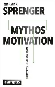Mythos Motivation: Wege aus einer Sackgasse, 20. Auflage