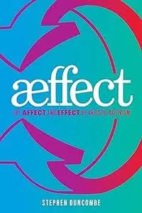 Aeffect: The Affect and Effect of Artistic Activism