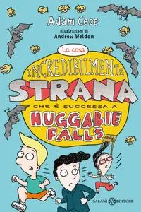 Adam Cece - La cosa incredibilmente strana che è successa ad Huggabie Falls