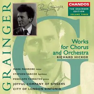 The Grainger Edition, Volume 3 - Works for Chorus and Orchestra 1 (1996)