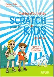 Cahier d'activités Scratch pour les kids : Dès 8 ans