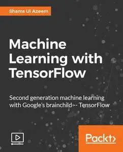 Machine Learning with TensorFlow