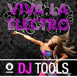DJ TOOLS - Viva La Electro 