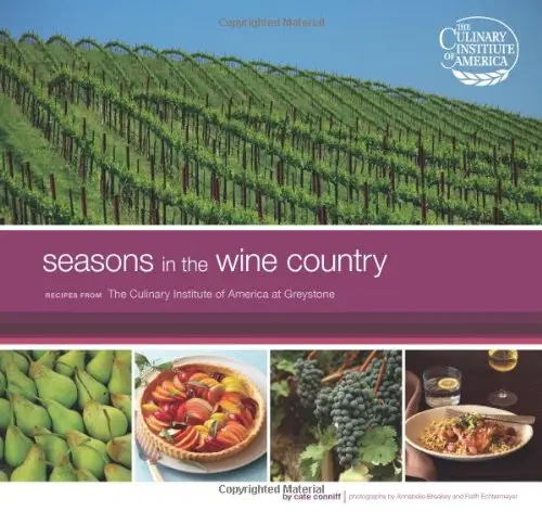 Seasons in the Wine Country: Recipes from The Culinary Institute of America at Greystone